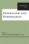 Federalism and Subsidiarity: NOMOS LV by James E. Fleming and Jacob T. Levy