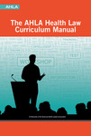 AHLA Health Law Curriculum Manual by Kevin Outterson