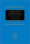 Arbitration of International Business Disputes: Studies in Law and Practice, 2nd ed. by William W. Park