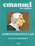 Emanuel Law Outlines for Administrative Law by Jack Beermann