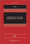 Copyright in a Global Information Economy, 3rd ed. by Julie E. Cohen, Maureen O'Rourke, Lydia Pallas Loren, and Ruth L. Okediji