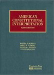 American Constitutional Interpretation, 4th ed. by Walter F. Murphy, James E. Fleming, Sotirios A. Barber, and Stephen Macedo