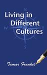 Living in Different Cultures by Tamar Frankel and Ann Taylor Schwing