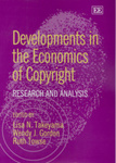 Developments in the Economics of Copyright: Research and Analysis by Lisa N. Takeyama, Wendy J. Gordon, and Ruth Towse