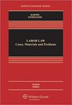 Labor Law: Cases, Materials, and Problems, 7th ed.