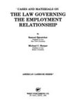 Cases and Materials on the Law Governing the Employment Relationship by Samuel Estreicher and Michael Harper
