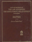 Cases and Materials on the Law Governing the Employment Relationship, 2nd ed. by Samuel Estreicher and Michael Harper