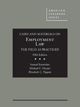 Cases and Materials on Employment Law, the Field as Practiced, 5th ed. by Samuel Estreicher, Michael C. Harper, and Elizabeth Tippett