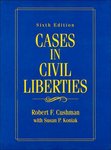 Cases in Civil Liberties, 6th ed. by Robert F. Cushman and Susan P. Koniak