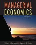 Managerial Economics, 5th ed. by William Samuelson and Stephen G. Marks