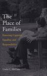 The Place of Families: Fostering Capacity, Equality, and Responsibility by Linda C. McClain