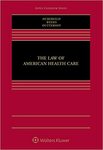 The Law of American Health Care by Nicole Huberfeld, Elizabeth Weeks Leonard, and Kevin Outterson