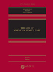 The Law of American Health Care, 2nd ed. by Nicole Huberfeld, Elizabeth Weeks Leonard, and Kevin Outterson