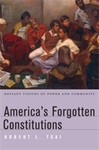 America's Forgotten Constitutions: Defiant Visions of Power and Community by Robert L. Tsai