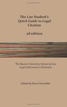 The Law Student's Quick Guide to Legal Citation, 2nd Edition by Boston University School of Law Legal Information Librarians and Stephen Donweber