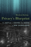 Privacy’s Blueprint: The Battle to Control the Design of New Technologies by Woodrow Hartzog