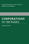 Corporations in 100 Pages (3rd. Ed.) by Scott Hirst, Holger Spamann, and Gabriel Rauterberg