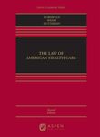 The Law of American Health Care, Third Edition