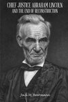 Chief Justice Abraham Lincoln and the End of Reconstruction by Jack M. Beermann